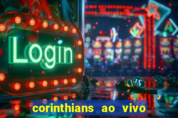 corinthians ao vivo multi canais