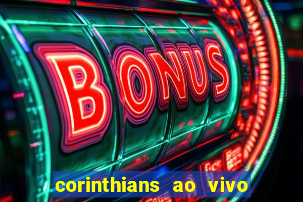 corinthians ao vivo multi canais