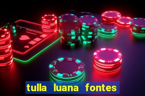 tulla luana fontes dos santos