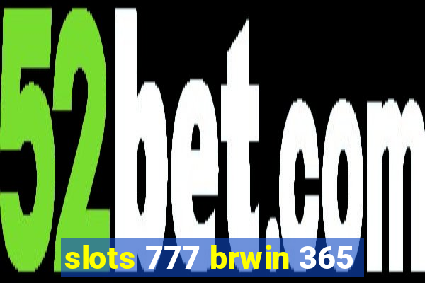 slots 777 brwin 365