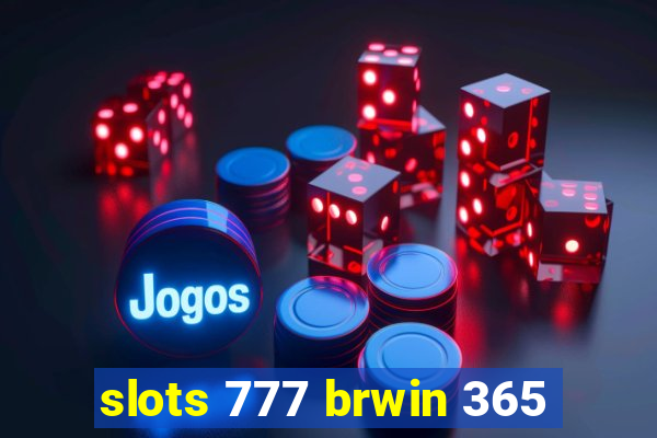 slots 777 brwin 365