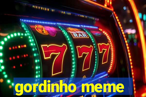 gordinho meme