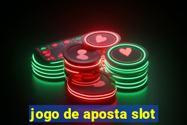 jogo de aposta slot