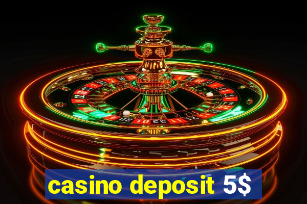 casino deposit 5$