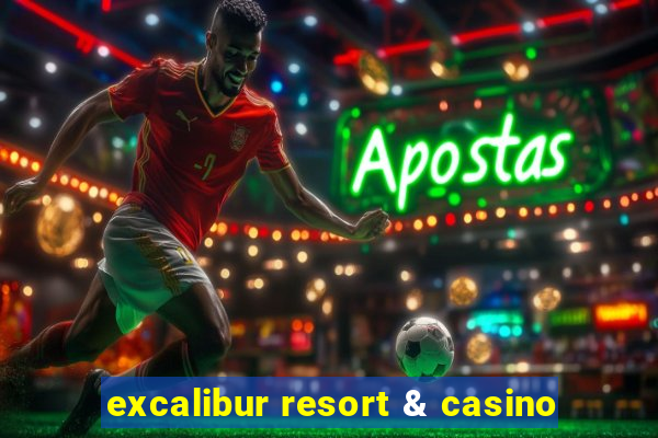 excalibur resort & casino