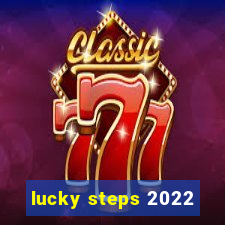 lucky steps 2022