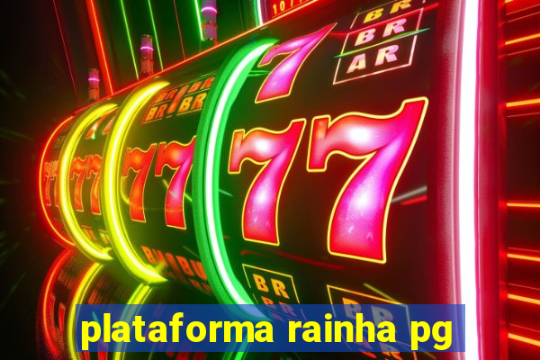 plataforma rainha pg