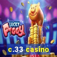 c.33 casino