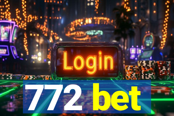 772 bet