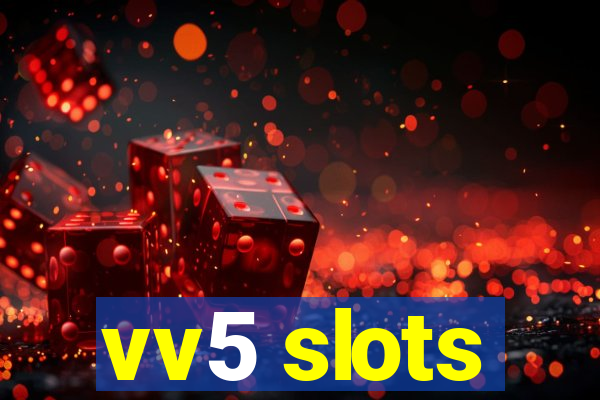 vv5 slots