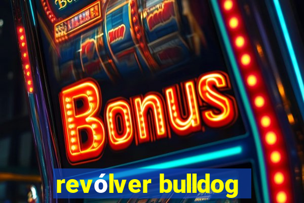 revólver bulldog