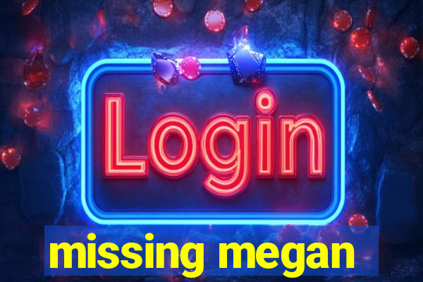 missing megan