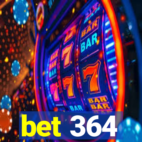 bet 364