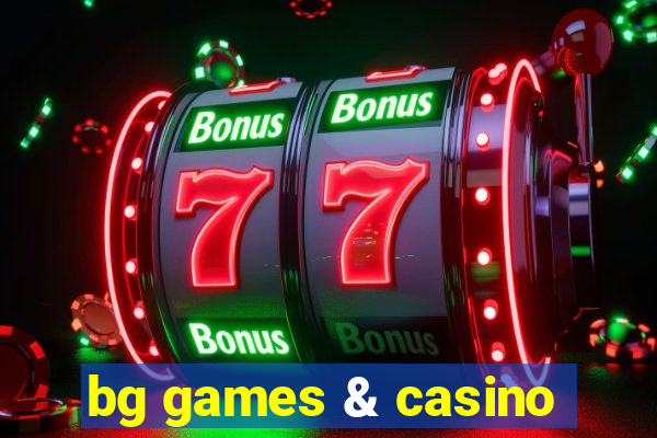 bg games & casino