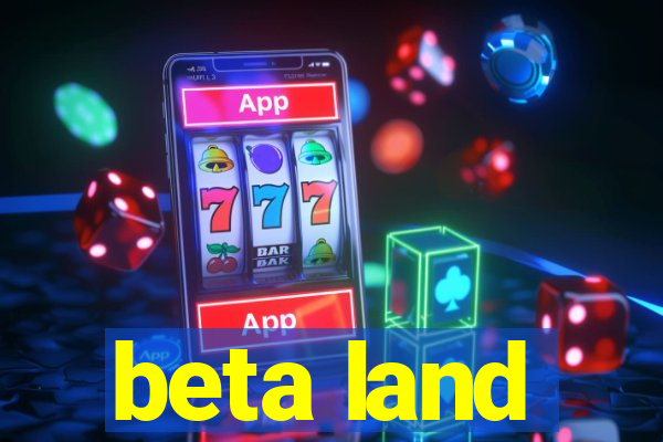 beta land