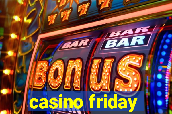 casino friday