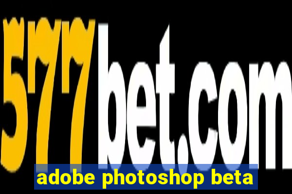 adobe photoshop beta