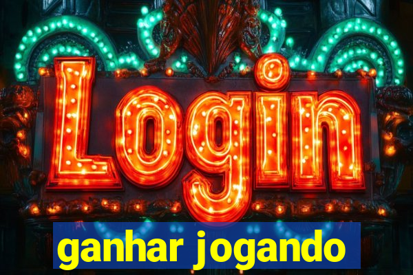 ganhar jogando