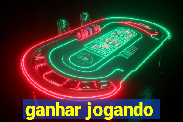 ganhar jogando