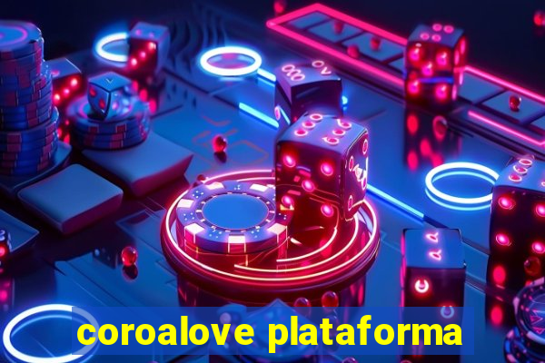 coroalove plataforma