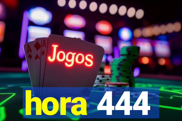 hora 444