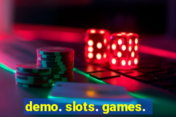 demo. slots. games.