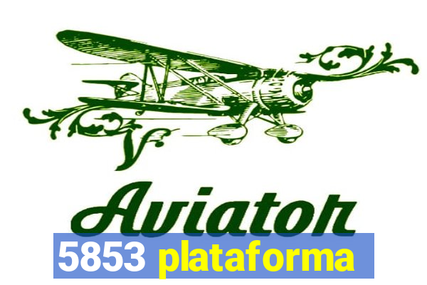 5853 plataforma