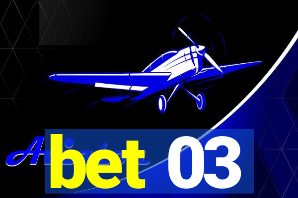 bet 03