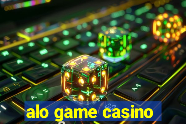 alo game casino