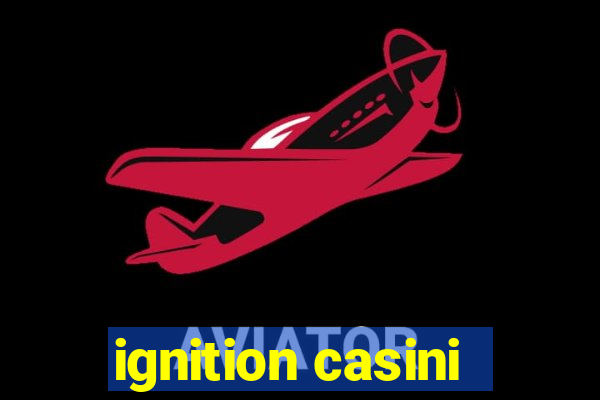 ignition casini