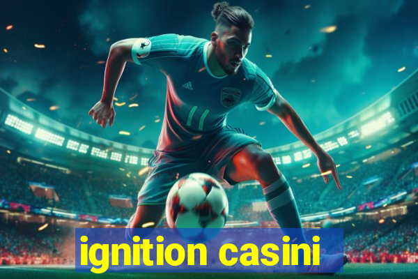 ignition casini