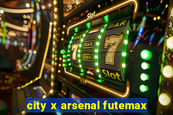 city x arsenal futemax