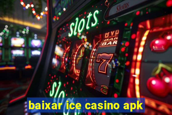 baixar ice casino apk