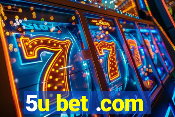 5u bet .com