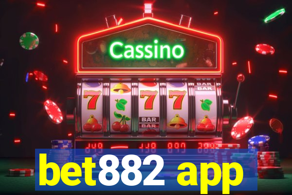 bet882 app