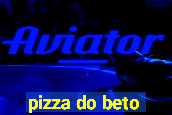 pizza do beto