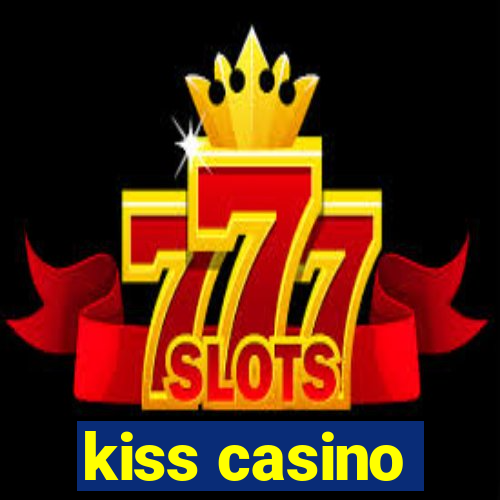 kiss casino