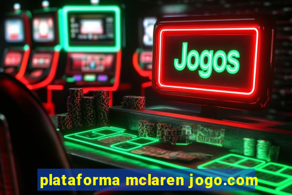 plataforma mclaren jogo.com