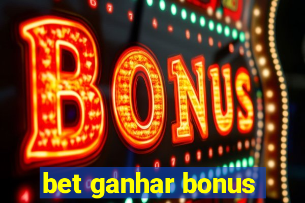 bet ganhar bonus