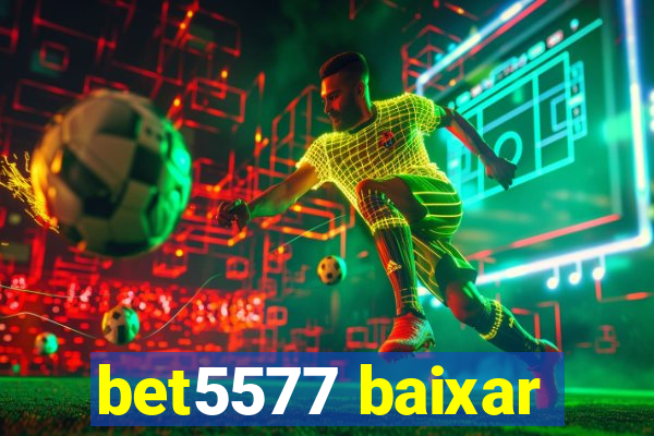 bet5577 baixar