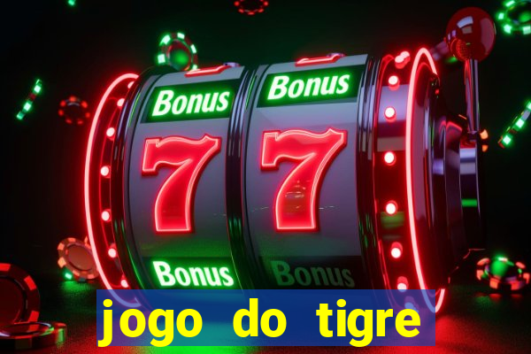 jogo do tigre plataforma de ganhar dinheiro