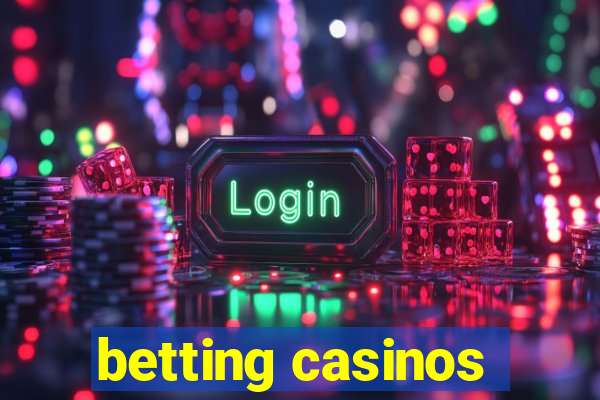 betting casinos