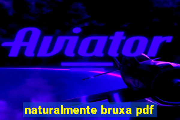 naturalmente bruxa pdf