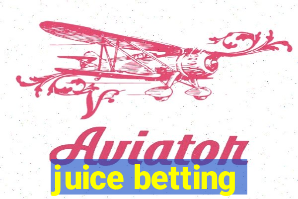 juice betting