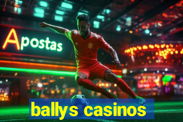 ballys casinos