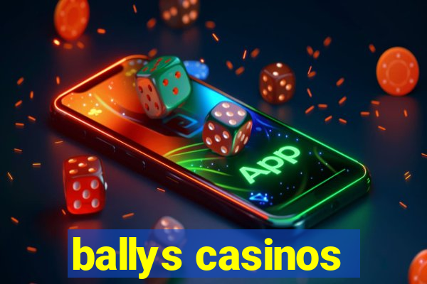 ballys casinos