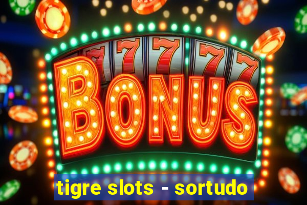 tigre slots - sortudo