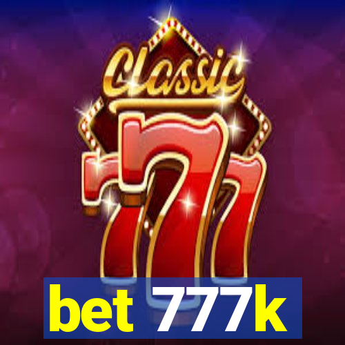 bet 777k