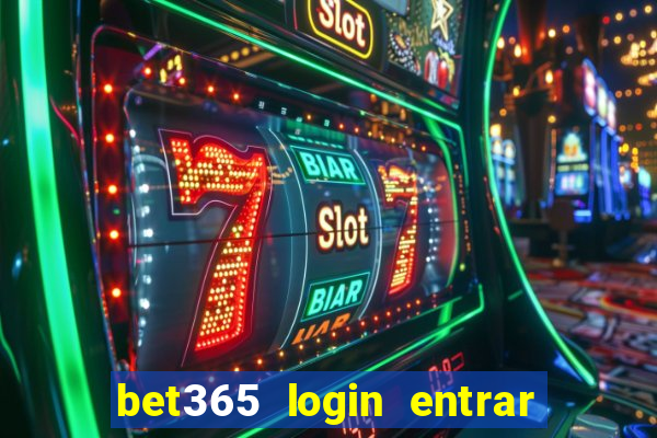 bet365 login entrar agora direto