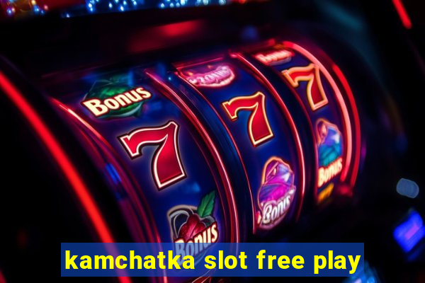 kamchatka slot free play